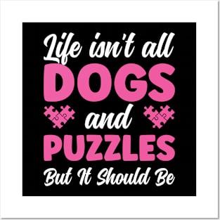 Jigsaw Puzzle Women Life isn't all Dogs and Puzzles Posters and Art
